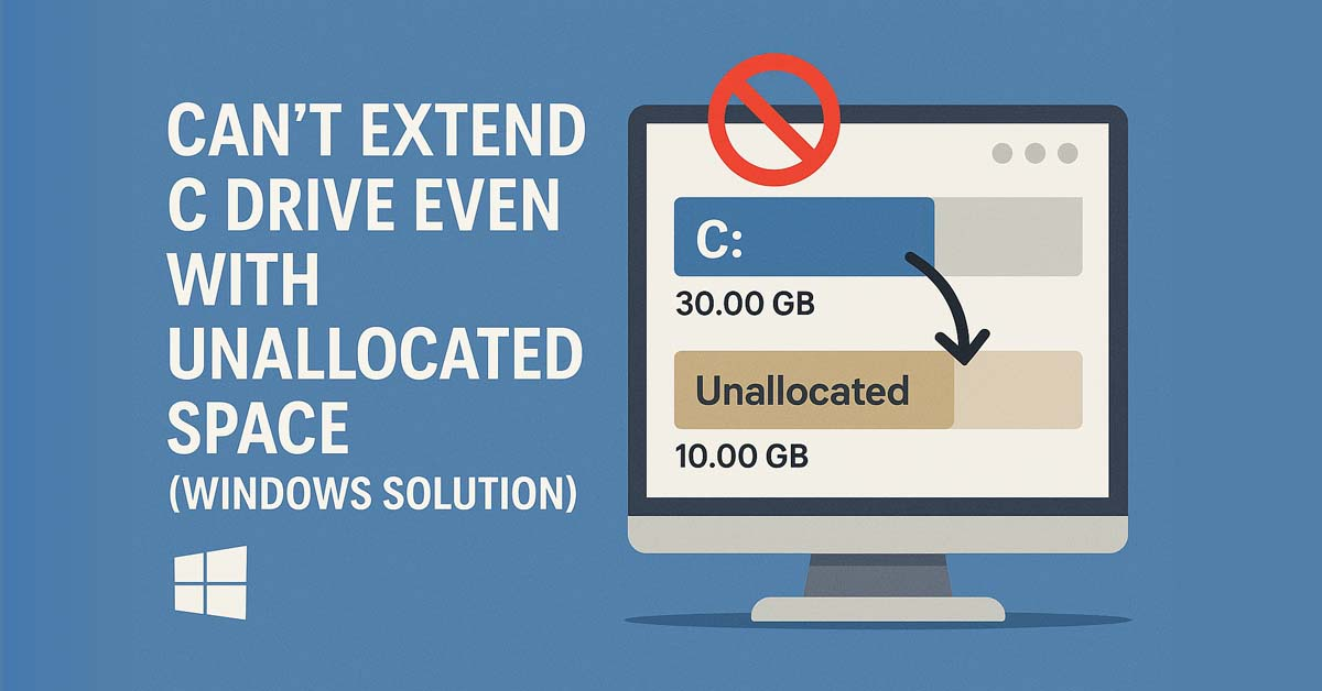 [Fixed] Can’t Extend C: Drive Even with Unallocated Space (Windows Solution)